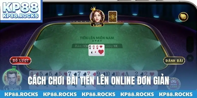 Cách chơi bài Tiến Lên online đơn giản