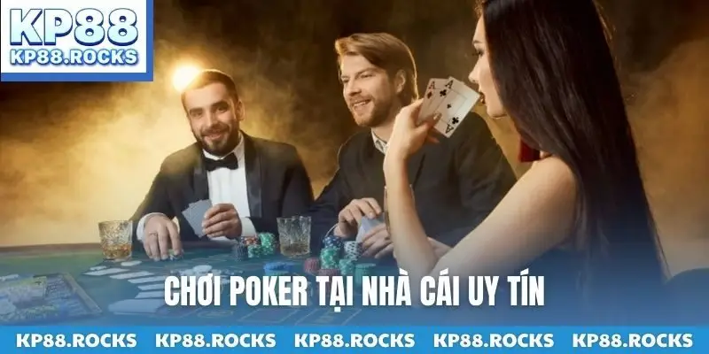 Chơi Poker tại nhà cái uy tín