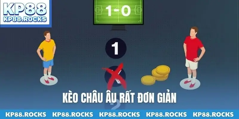 Kèo châu Âu rất đơn giản